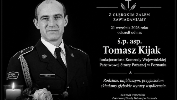 22 - 09 - 2026 - Na wieczną służbę odszedł Nasz Związkowiec śp. asp. Tomasz Kijak - funkcjonariusz Komendy Wojewódzkiej PSP w Poznaniu - źródło KW PSP Poznań (...)